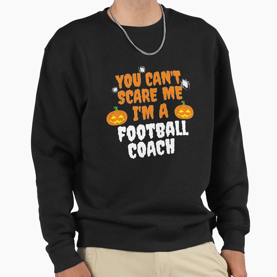You Cant Scare Me Im Football Sweatshirt - Aesthetic Graphic for Adults - T-Shirt, Sweatshirt, Hoodie