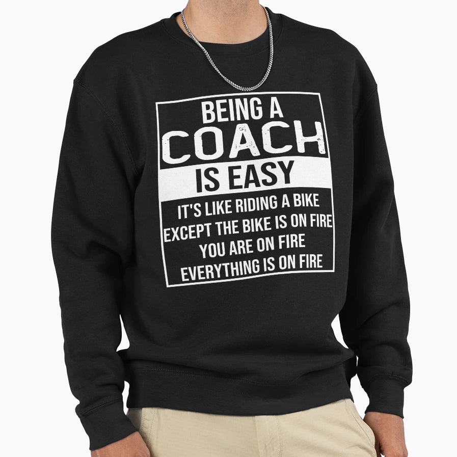 Funny Coach Being Coach Is Easy Sweatshirt - Aesthetic Graphic for Adults - T-Shirt, Sweatshirt, Hoodie