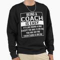 Funny Coach Being Coach Is Easy Sweatshirt - Aesthetic Graphic for Adults - T-Shirt, Sweatshirt, Hoodie