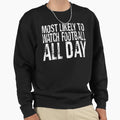 Most Likely To Watch Football All Sweatshirt - Trendy Graphic for Adults - T-Shirt, Sweatshirt, Hoodie