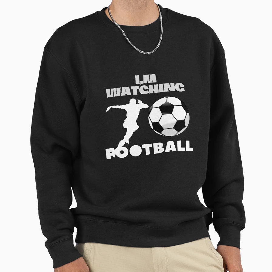 Football Watching Im Watching Football T-Shirt - Streetwear Style Men Women - T-Shirt, Sweatshirt, Hoodie