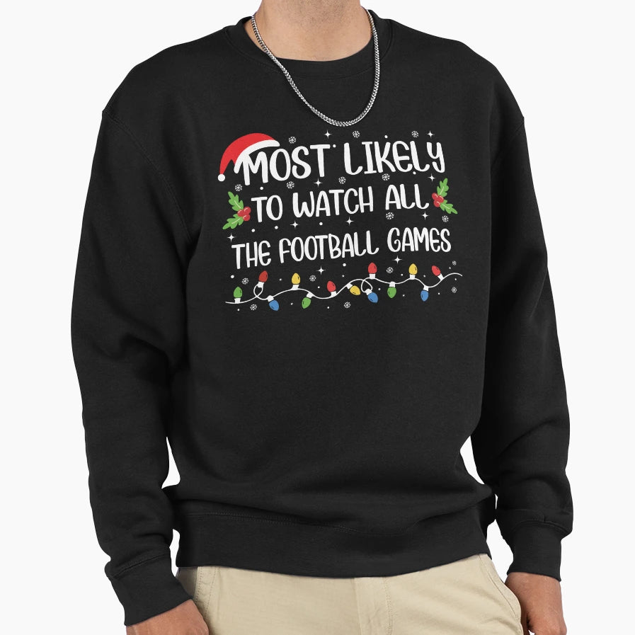 Most Likely To Watch All Football Sweatshirt - Aesthetic Graphic Unisex - T-Shirt, Sweatshirt, Hoodie