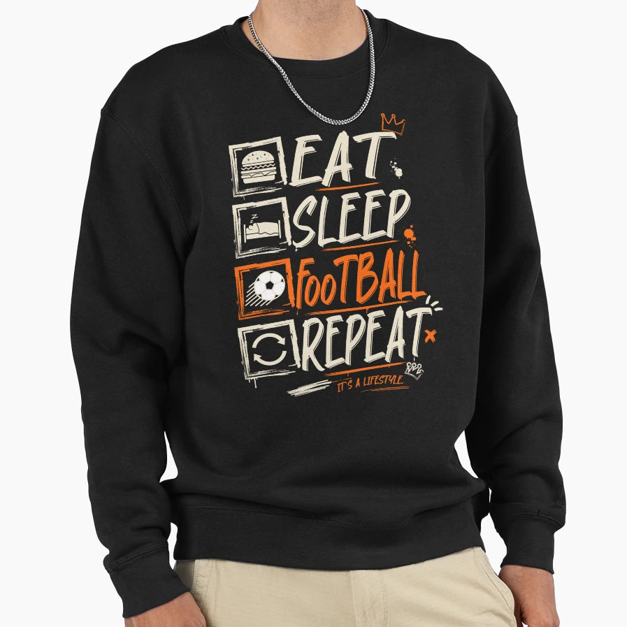 Eat Sleep Football Repeat Streetwear Sweatshirt - Trendy Graphic Men Women - T-Shirt, Sweatshirt, Hoodie