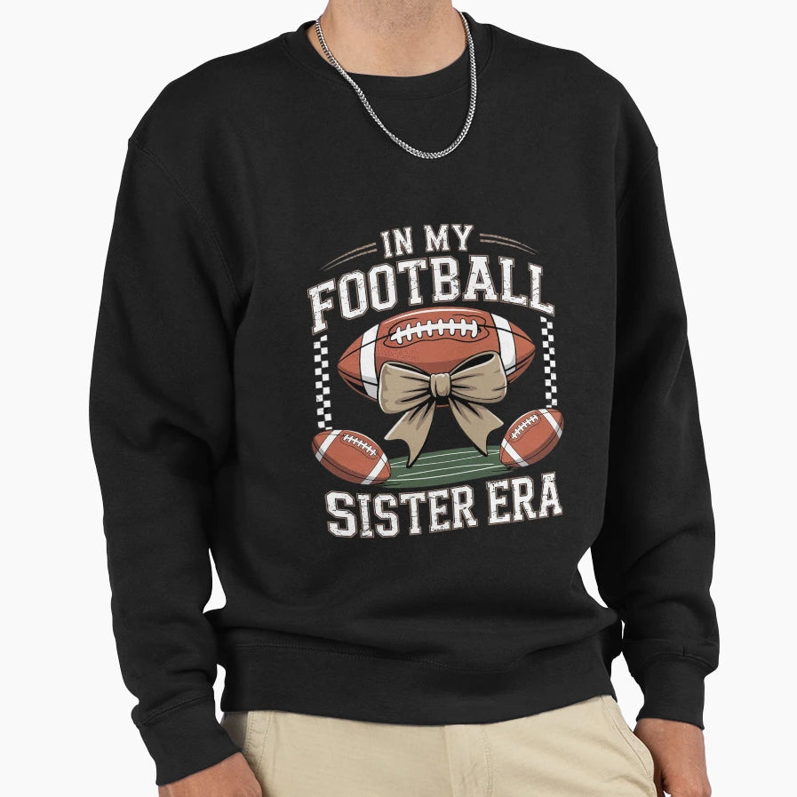 My Football Sister Era American Sweatshirt - Aesthetic Graphic Unisex - T-Shirt, Sweatshirt, Hoodie