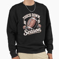Touch Down Season American Football Sweatshirt - Unique Graphic for Adults - T-Shirt, Sweatshirt, Hoodie