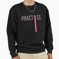 Practice Sweatshirt - Novelty Apparel Unisex - T-Shirt, Sweatshirt, Hoodie