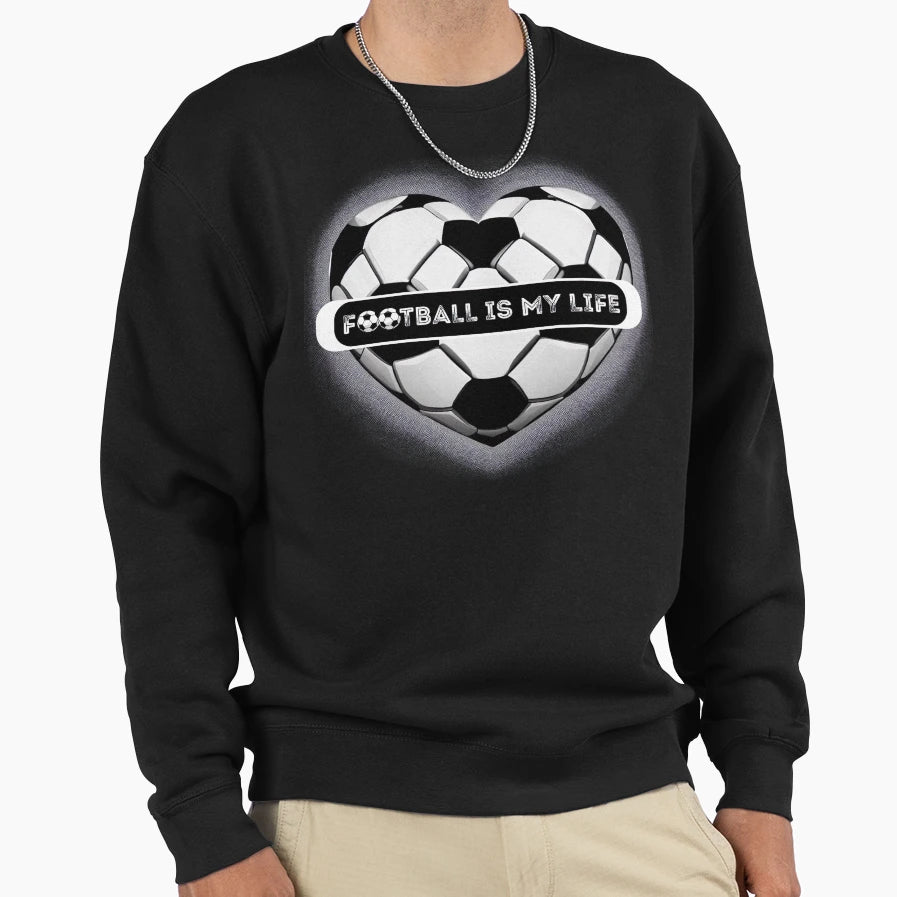Football Is My Life Sweatshirt - Casual Everyday Wear Men Women - T-Shirt, Sweatshirt, Hoodie