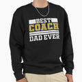 Best Coach Dad Ever Sweatshirt - Fun Novelty Design for Adults - T-Shirt, Sweatshirt, Hoodie