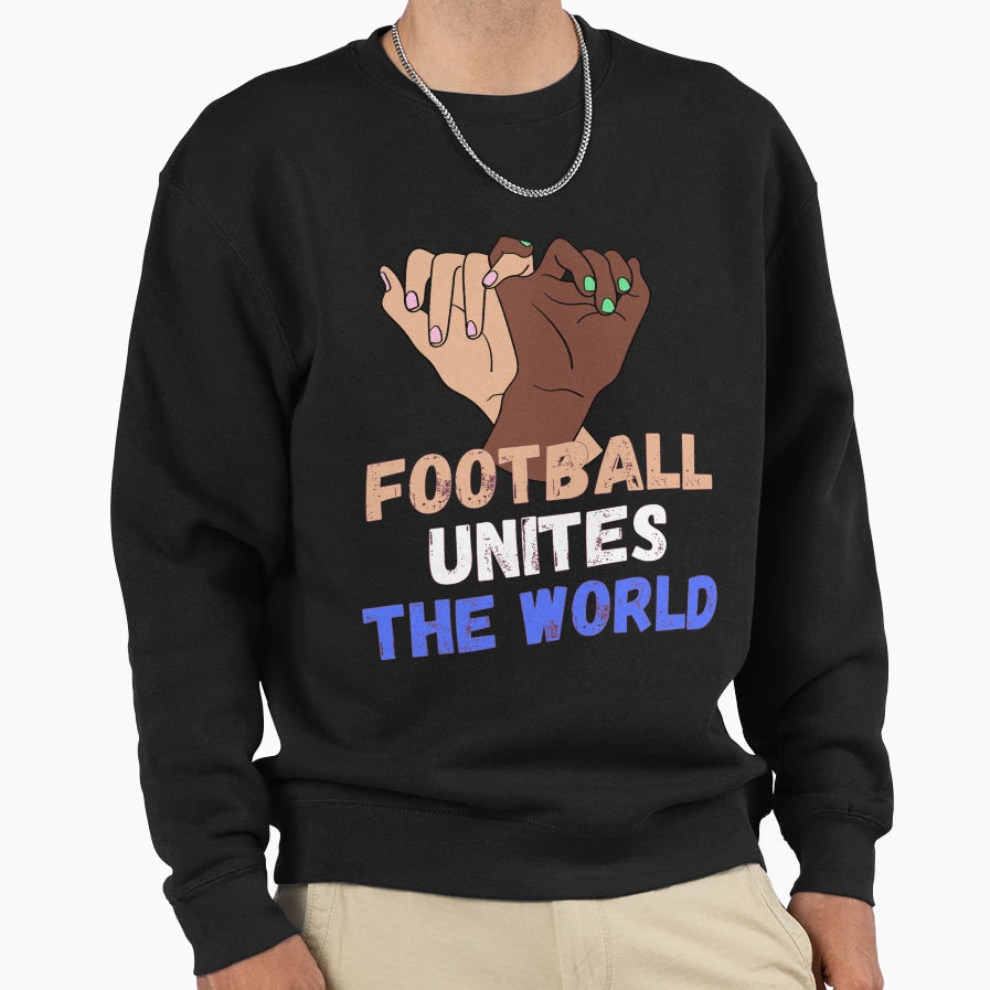 Football Unites World Sweatshirt - Fun Novelty Design for Adults - T-Shirt, Sweatshirt, Hoodie