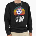 Futbol Is Life Soccer Lover Sweatshirt - Casual Everyday Wear Men Women - T-Shirt, Sweatshirt, Hoodie
