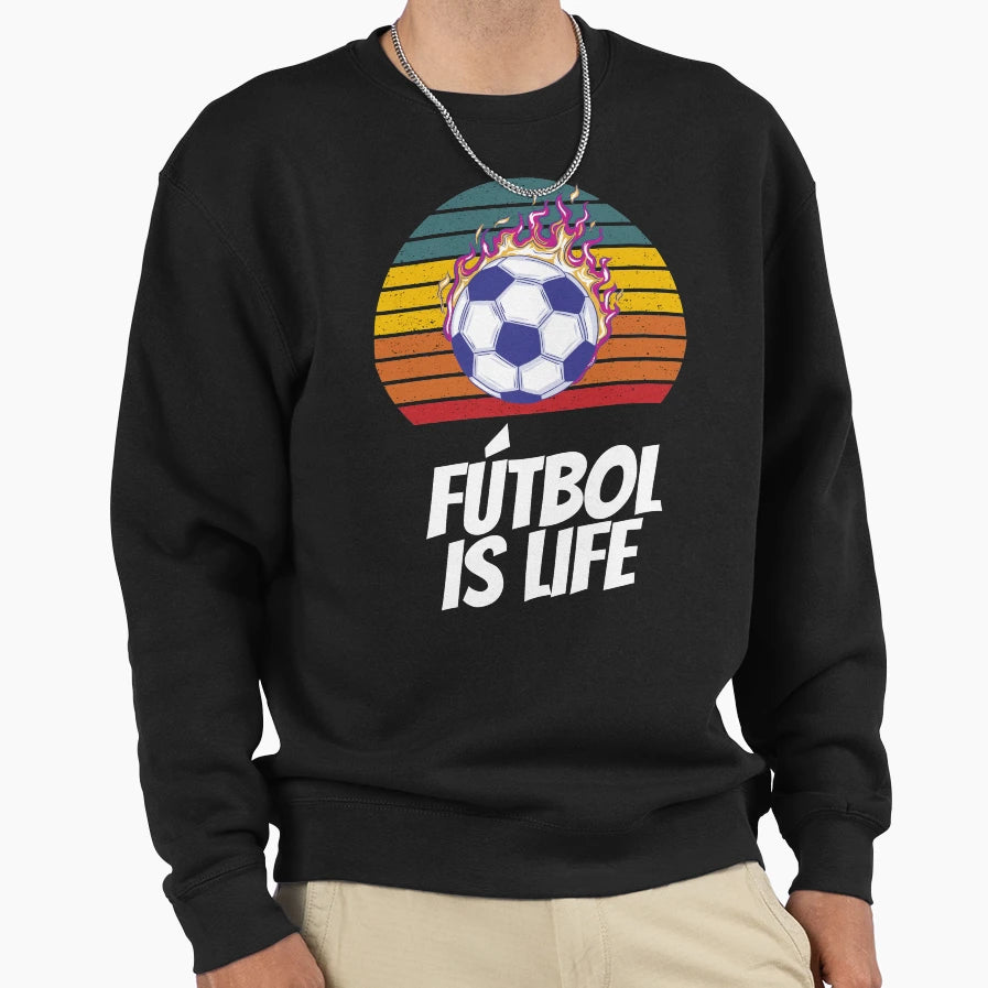 Futbol Is Life Soccer Lover Sweatshirt - Casual Everyday Wear Men Women - T-Shirt, Sweatshirt, Hoodie
