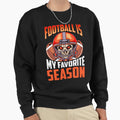 Football Is My Favorite Season Sweatshirt - Graphic Print for Adults - T-Shirt, Sweatshirt, Hoodie
