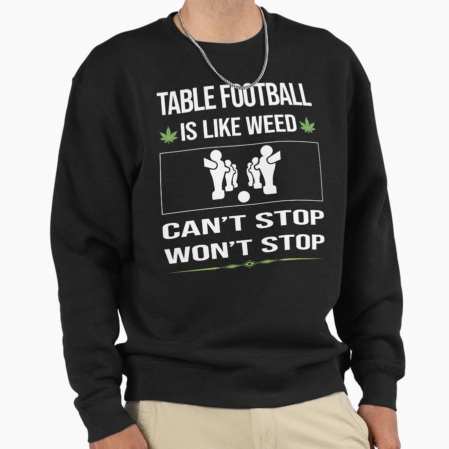 Funny Cant Stop Table Football Sweatshirt - Aesthetic Graphic for Adults - T-Shirt, Sweatshirt, Hoodie