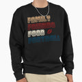 Football Family And Food Funny Sweatshirt - Casual Everyday Wear Unisex - T-Shirt, Sweatshirt, Hoodie