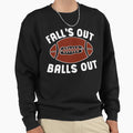 Falls Out Balls Out Funny Football Sweatshirt - Graphic Print for Adults - T-Shirt, Sweatshirt, Hoodie