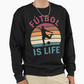 F Tbol Is Life Football And Sweatshirt - Fun Novelty Design for Adults - T-Shirt, Sweatshirt, Hoodie