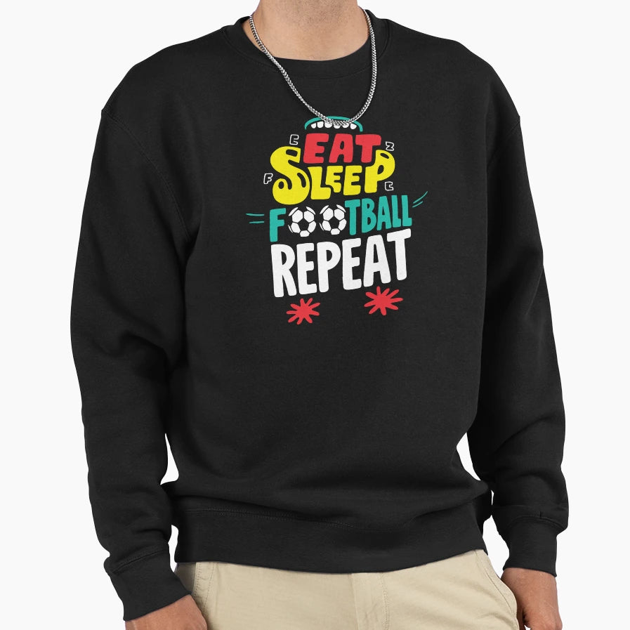 Eat Sleep Football Repeat Sweatshirt - Fun Novelty Design for Adults - T-Shirt, Sweatshirt, Hoodie