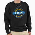 Coach Role Goal Sweatshirt - Unique Graphic Men Women - T-Shirt, Sweatshirt, Hoodie