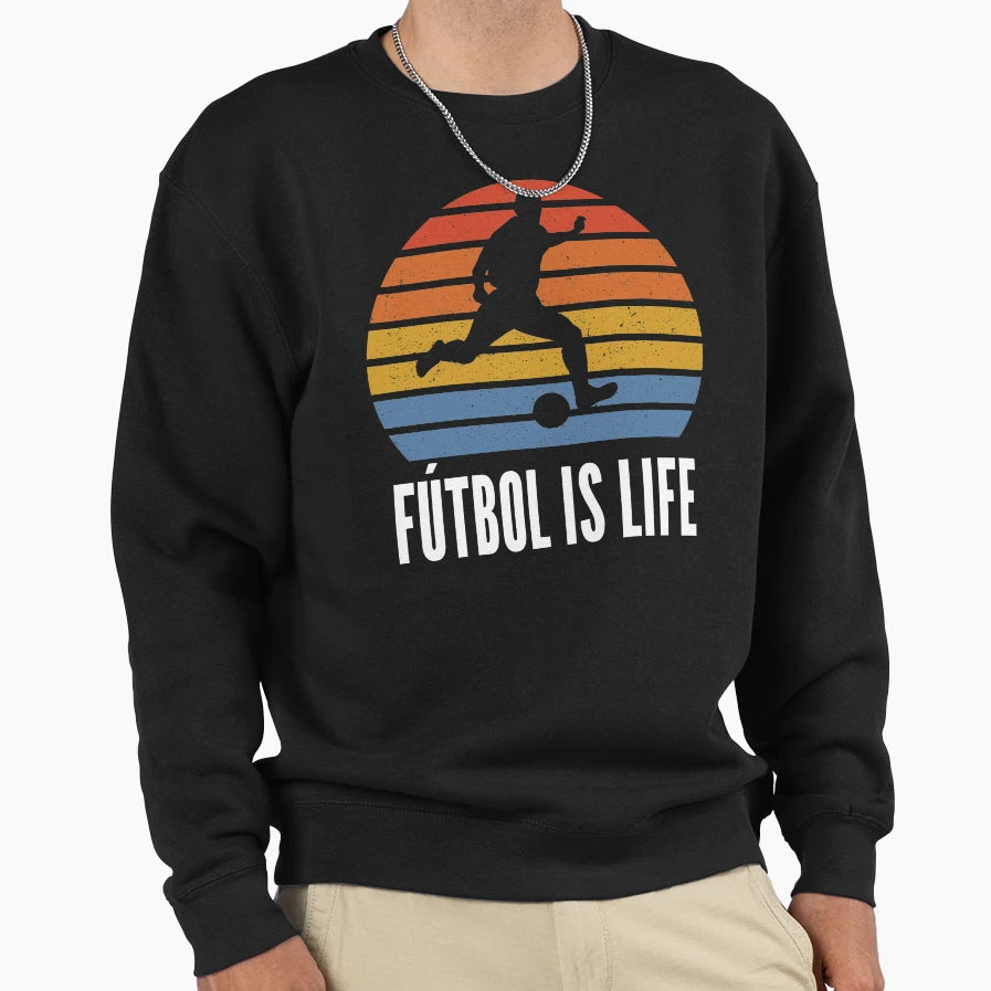Futbol Is Life Soccer Lover Sweatshirt - Streetwear Style for Adults - T-Shirt, Sweatshirt, Hoodie