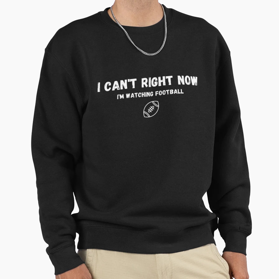 I Cant Right Now Im Watching Football Sweatshirt - Aesthetic Graphic Unisex - T-Shirt, Sweatshirt, Hoodie