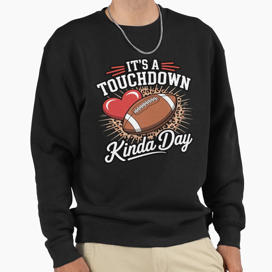 Its Touchdown Kinda Day Fantasy Sweatshirt - Custom Art Print Men Women - T-Shirt, Sweatshirt, Hoodie