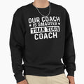 Or Coach Is Smarter Hotter Sweatshirt - Casual Everyday Wear for Adults - T-Shirt, Sweatshirt, Hoodie
