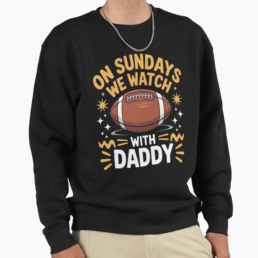 Sundays We Watch Football Daddy Son Sweatshirt - Unique Graphic Unisex - T-Shirt, Sweatshirt, Hoodie