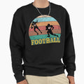 American Football Sweatshirt - Fun Novelty Design Men Women - T-Shirt, Sweatshirt, Hoodie