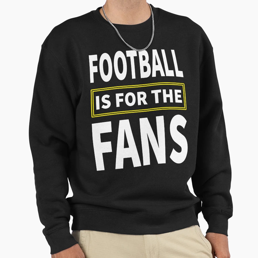 Football Is Fans Sweatshirt - Custom Art Print for Adults - T-Shirt, Sweatshirt, Hoodie
