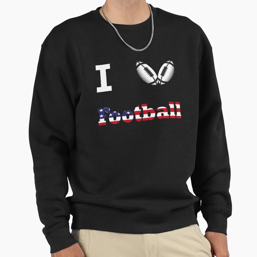 I Love American Football Gift Sweatshirt - Fun Novelty Design Unisex - T-Shirt, Sweatshirt, Hoodie