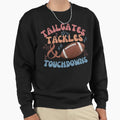 Tailgates Tackles And Touchdown Sweatshirt - Streetwear Style Men Women - T-Shirt, Sweatshirt, Hoodie