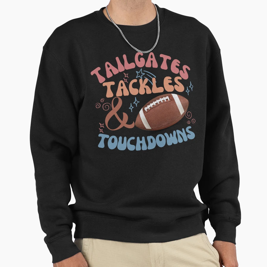 Tailgates Tackles And Touchdown Sweatshirt - Streetwear Style Men Women - T-Shirt, Sweatshirt, Hoodie