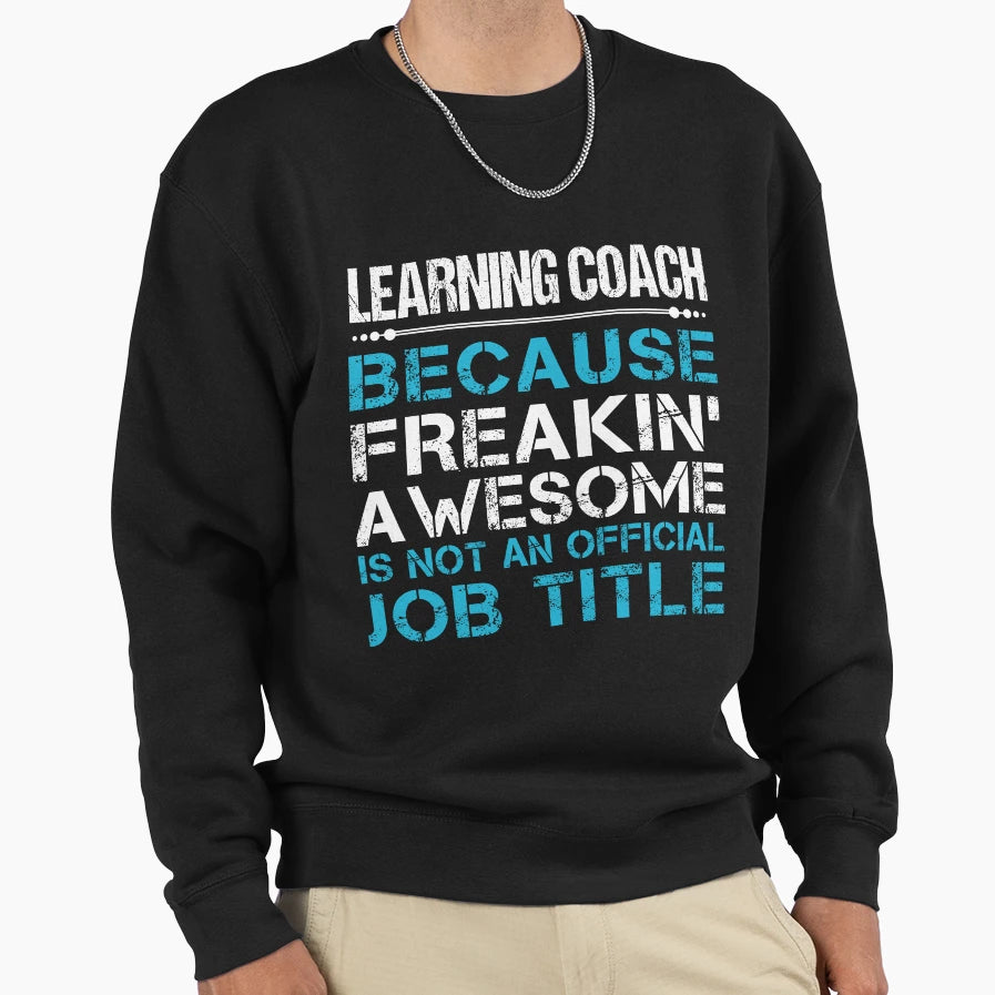 Learning Coach Freaking Awesome Job T-Shirt - Unique Graphic for Adults - T-Shirt, Sweatshirt, Hoodie