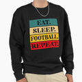 Eat Sleep Football Repeat And T-Shirt - Minimalist Print Unisex - T-Shirt, Sweatshirt, Hoodie