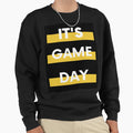 Its Game Day Sweatshirt - Unique Graphic Unisex - T-Shirt, Sweatshirt, Hoodie