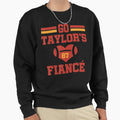 Go Taylors Fianc Go Taylors Fianc Sweatshirt - Trendy Graphic Unisex - T-Shirt, Sweatshirt, Hoodie