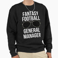 Fantasy Football General Manager Sweatshirt - Aesthetic Graphic Men Women - T-Shirt, Sweatshirt, Hoodie