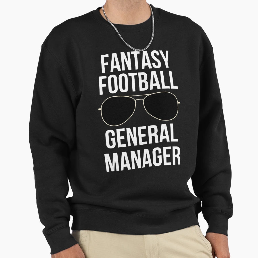 Fantasy Football General Manager Sweatshirt - Aesthetic Graphic Men Women - T-Shirt, Sweatshirt, Hoodie