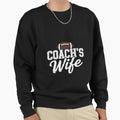 Football Coachs Wife Gift Sweatshirt - Casual Everyday Wear Men Women - T-Shirt, Sweatshirt, Hoodie