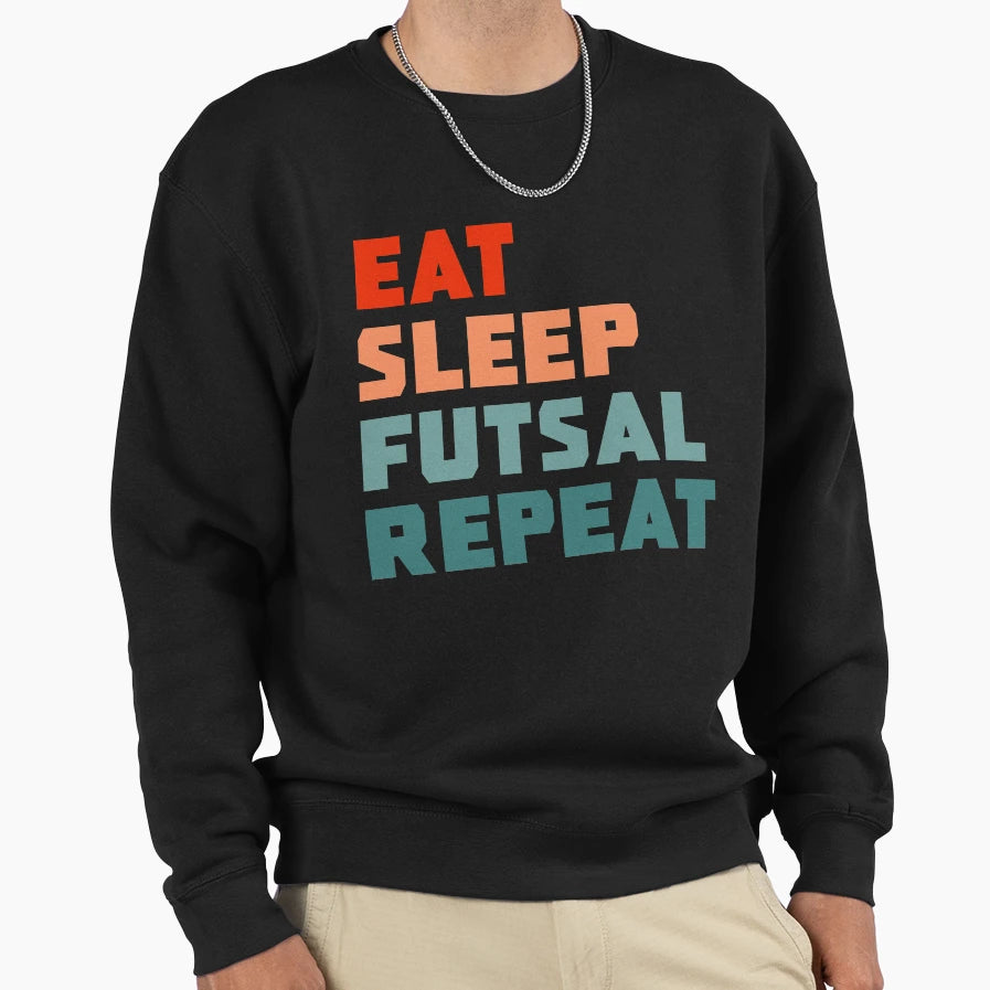 Eat Sleep Futsal Repeat Sweatshirt - Minimalist Print for Adults - T-Shirt, Sweatshirt, Hoodie