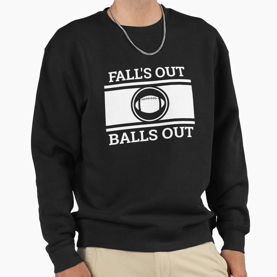 Football Fan Gift Falls Out Balls Out Sweatshirt - Trendy Graphic Men Women - T-Shirt, Sweatshirt, Hoodie