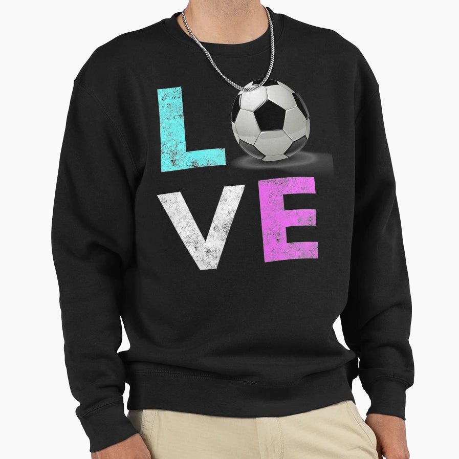 Love Soccer Best Fun Sweatshirt - Novelty Apparel for Adults - T-Shirt, Sweatshirt, Hoodie