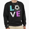 Love Soccer Best Fun Sweatshirt - Novelty Apparel for Adults - T-Shirt, Sweatshirt, Hoodie