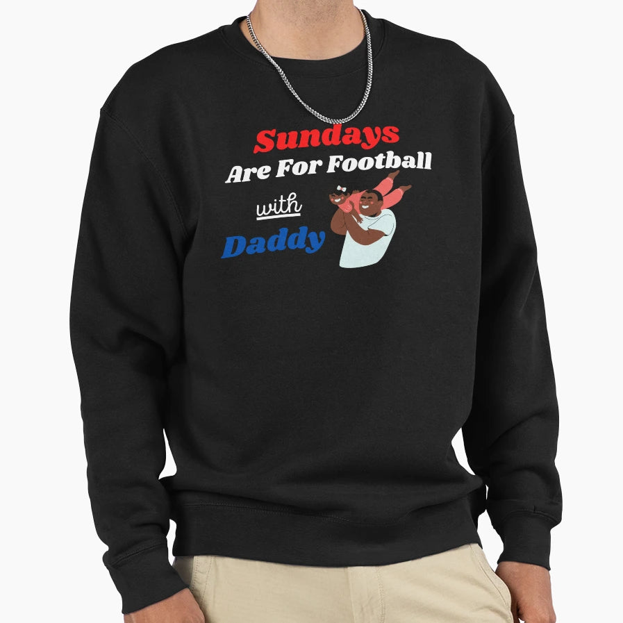 Sundays Are Football Daddy Sweatshirt - Streetwear Style Unisex - T-Shirt, Sweatshirt, Hoodie