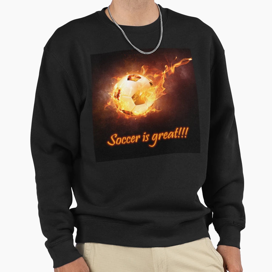 Soccer Is Great Football Fans Sweatshirt - Graphic Print for Adults - T-Shirt, Sweatshirt, Hoodie
