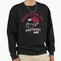 Sundays Are Football Dad Sweatshirt - Fun Novelty Design Men Women - T-Shirt, Sweatshirt, Hoodie