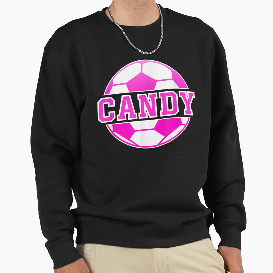 Candy Name Soccer Play Football Sports Sweatshirt - Unique Graphic Unisex - T-Shirt, Sweatshirt, Hoodie