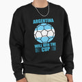 Argentina Will Win Cup Sweatshirt - Unique Graphic Unisex - T-Shirt, Sweatshirt, Hoodie