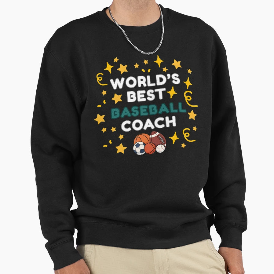 Worlds Best Baseball Coach Sweatshirt - Unique Graphic Men Women - T-Shirt, Sweatshirt, Hoodie