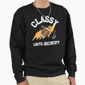 Classy Until Kickoff Football Funny Sweatshirt - Unique Graphic Unisex - T-Shirt, Sweatshirt, Hoodie